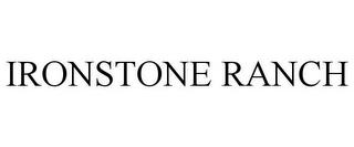 IRONSTONE RANCH trademark