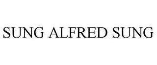 SUNG ALFRED SUNG trademark