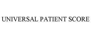 UNIVERSAL PATIENT SCORE trademark