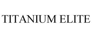 TITANIUM ELITE trademark