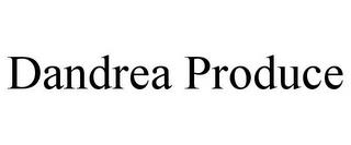 DANDREA PRODUCE trademark