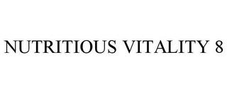 NUTRITIOUS VITALITY 8 trademark