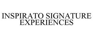 INSPIRATO SIGNATURE EXPERIENCES trademark