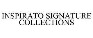 INSPIRATO SIGNATURE COLLECTIONS trademark