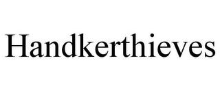 HANDKERTHIEVES trademark