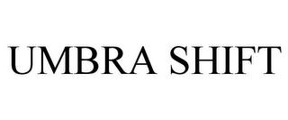 UMBRA SHIFT trademark