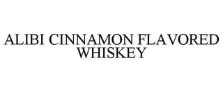 ALIBI CINNAMON FLAVORED WHISKEY trademark