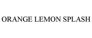 ORANGE LEMON SPLASH trademark