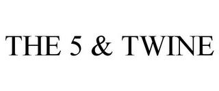 THE 5 & TWINE trademark