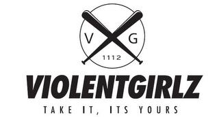 V G 1112 VIOLENTGIRLZ TAKE IT, ITS YOURS trademark