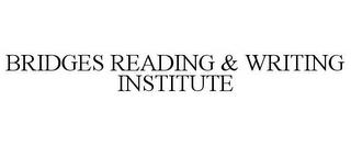 BRIDGES READING & WRITING INSTITUTE trademark