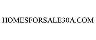 HOMESFORSALE30A.COM trademark