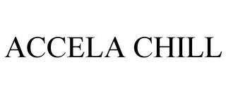 ACCELA CHILL trademark