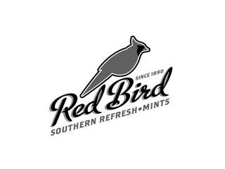 SINCE 1890 RED BIRD SOUTHERN REFRESH · MINTS trademark