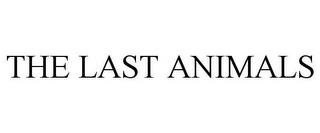 THE LAST ANIMALS trademark