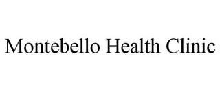 MONTEBELLO HEALTH CLINIC trademark