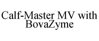 CALF-MASTER MV WITH BOVAZYME trademark