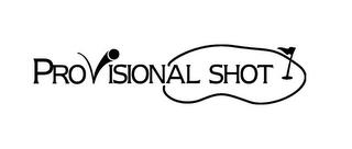 PROVISIONAL SHOT trademark