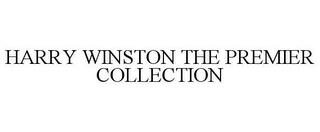 HARRY WINSTON THE PREMIER COLLECTION trademark