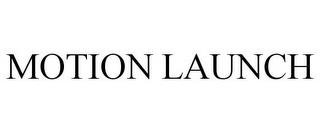 MOTION LAUNCH trademark