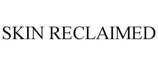 SKIN RECLAIMED trademark