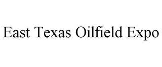 EAST TEXAS OILFIELD EXPO trademark