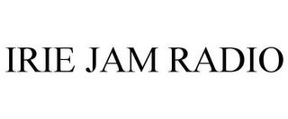 IRIE JAM RADIO trademark