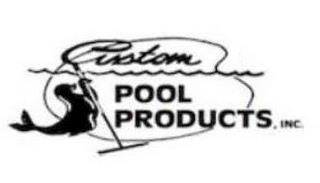 CUSTOM POOL PRODUCTS, INC. trademark