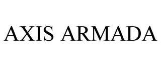 AXIS ARMADA trademark