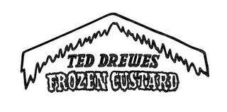 TED DREWES FROZEN CUSTARD trademark