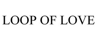 LOOP OF LOVE trademark