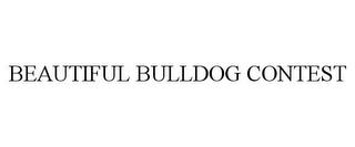 BEAUTIFUL BULLDOG CONTEST trademark