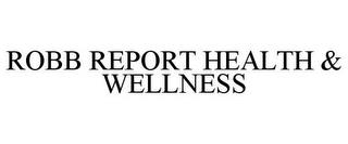 ROBB REPORT HEALTH & WELLNESS trademark