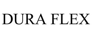 DURA FLEX trademark