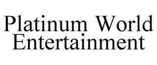 PLATINUM WORLD ENTERTAINMENT trademark