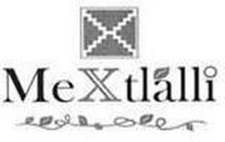 X MEXTLALLI trademark