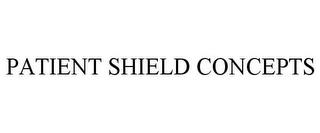 PATIENT SHIELD CONCEPTS trademark