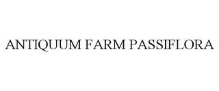 ANTIQUUM FARM PASSIFLORA trademark