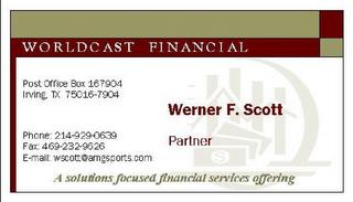 WORLDCAST FINANCIAL A SOLUTIONS FOCUSED FINACIAL SERVICES OFFERING WERNER F. SCOTT trademark