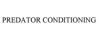 PREDATOR CONDITIONING trademark