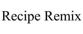 RECIPE REMIX trademark