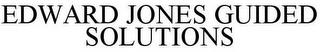 EDWARD JONES GUIDED SOLUTIONS trademark