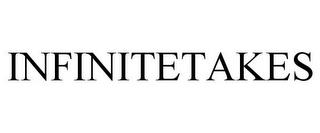 INFINITETAKES trademark