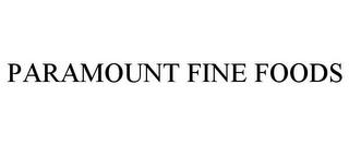 PARAMOUNT FINE FOODS trademark