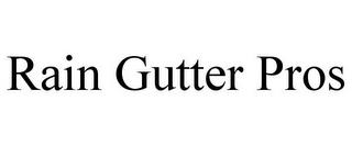 RAIN GUTTER PROS trademark