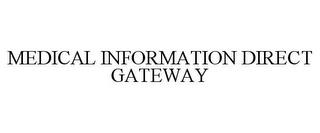 MEDICAL INFORMATION DIRECT GATEWAY trademark