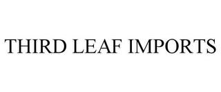 THIRD LEAF IMPORTS trademark