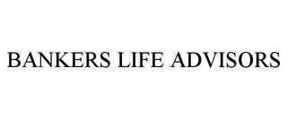 BANKERS LIFE ADVISORS trademark