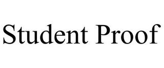 STUDENT PROOF trademark