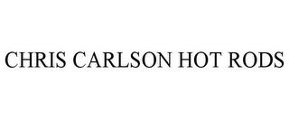 CHRIS CARLSON HOT RODS trademark